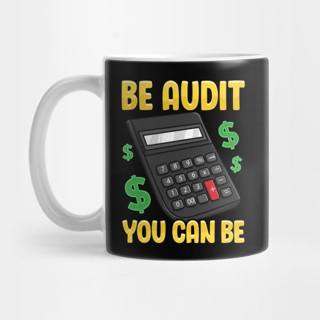 Be Audit You Can Be Funny Accountant Auditor Pun by theperfectpresents